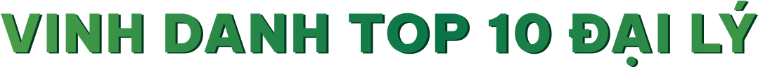 VINH DANH TOP 10 ĐẠI LÝ